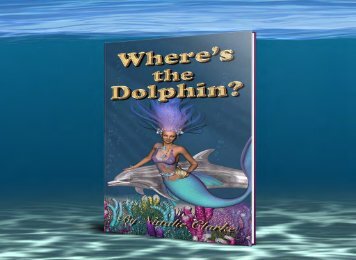 Wheres the Dolphin? A Magical Adventure Story