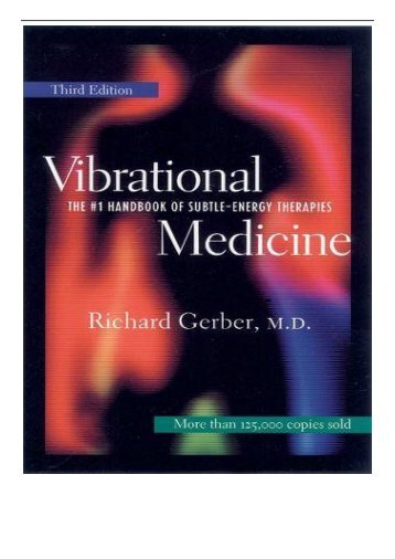 PDF Download Vibrational Medicine The #1 Handbook of Subtle-Energy Therapies The Number 1 Handbook of