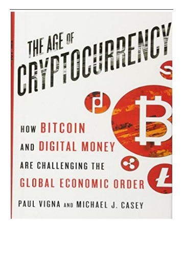 eBook The Age of Cryptocurrency How Bitcoin and Digital Money Are Challenging the Global Economic Order