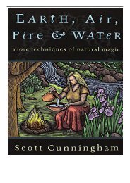 PDF Download Earth Air Fire and Water More Techniques of Natural Magic Llewellyn's Practical Magick