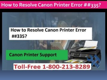 Dial 1-800-213-8289 to Resolve Canon Printer Error ##335 Instant.