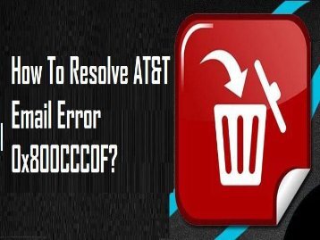 How to Fix AT&T Email Error 0x800CCC0F? 1-800-213-3740 