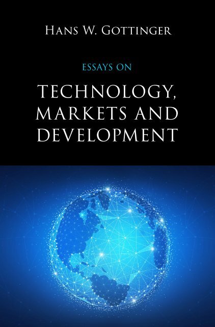 Hans W. Gottinger, Essays on Technology, Markets and Development