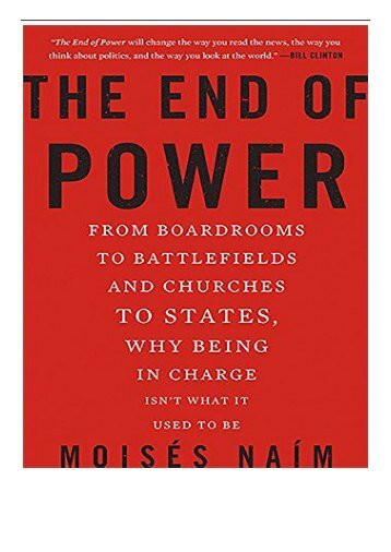 PDF Download The End of Power From Boardrooms to Battlefields and Churches to States Why Being In Charge