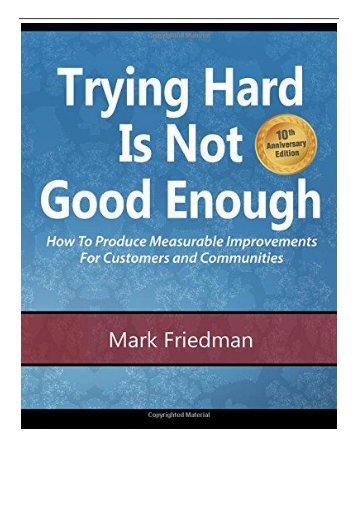 PDF Download Trying Hard Is Not Good Enough 10th Anniversary Edition How to Produce Measurable Improvements