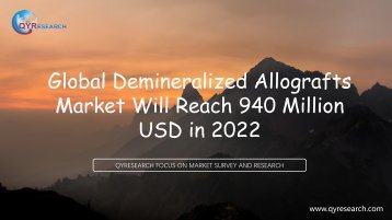 Global Demineralized Allografts Market Will Reach 940 Million USD in 2022