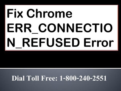 Fix Chrome ERR_CONNECTION_REFUSED Error 1-800-240-2551 Toll Free