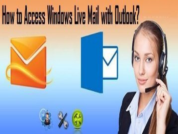 How to Access Windows Live Mail with Outlook? 1-800-361-7250