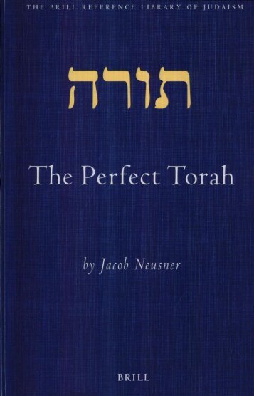 [The Brill Reference Library of Judaism 13] Jacob Neusner - The Perfect Torah (Brill Reference Library of Judaism) (2003, Brill Academic Publishers)