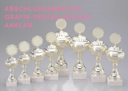 ABSCHLUSSArBeiten GrAfik-deSiGn-SCHULe AnkLAm