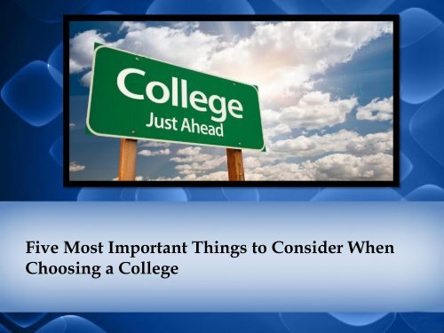 Five Most Important Things to Consider When Choosing a College