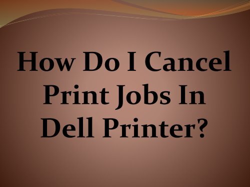 Easy Steps To Cancel Print Jobs In Dell Printer