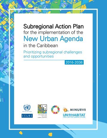 Subregional Action Plan for the implementation of the New Urban Agenda in the Caribbean: Prioritizing subregional challenges and opportunities 2016-2036