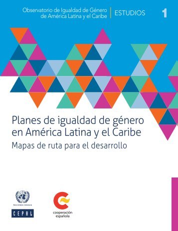 Planes de igualdad de género en América Latina y el Caribe: mapas de ruta para el desarrollo
