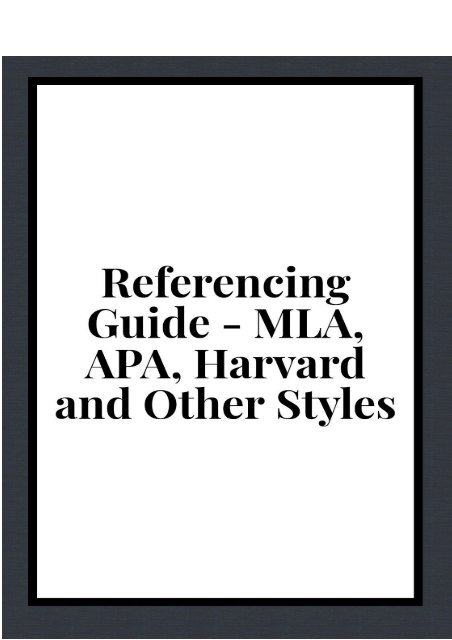 Referencing Guide - MLA, APA, Harvard and Other Styles