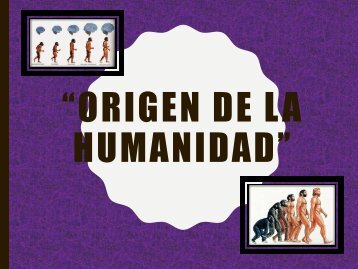 EL-ORIGEN-DE-LA-HUMANIDAD-ANTROPOLOGIA nuevo