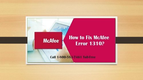 Steps to Fix McAfee Error 1310 Call 1-800-583-7461