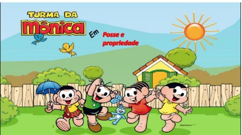 TURMA DA MÔNICA - POSSE E PROPRIEDADE