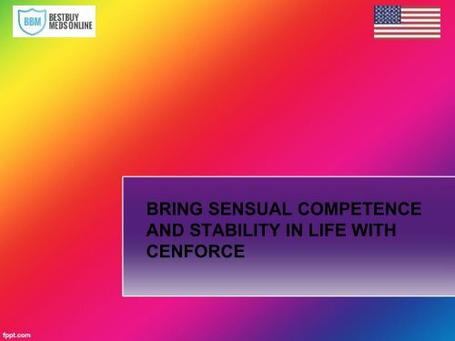 BRING SENSUAL COMPETENCE AND STABILITY IN LIFE WITH CENFORCE