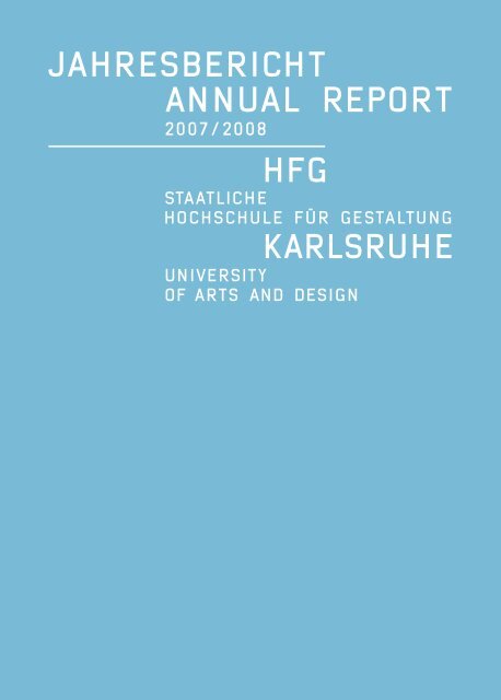 jahresbericht annual report - Staatliche Hochschule für Gestaltung ...