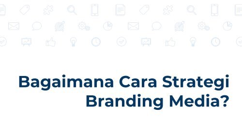 Bagaimana Cara Branding Media Pemasaran Online?