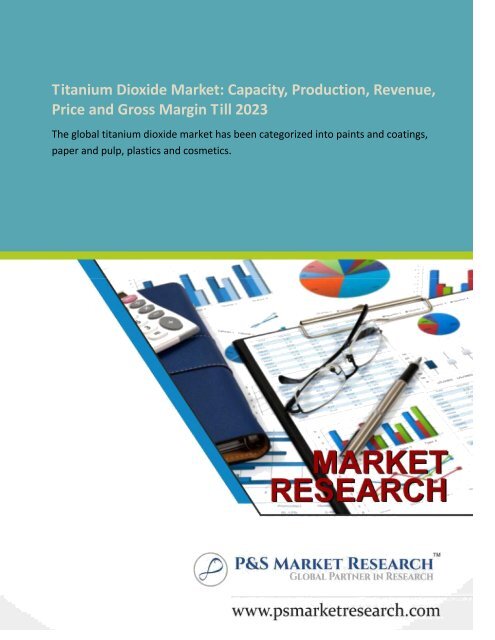 Titanium Dioxide Market : Capacity, Production, Revenue, Price and Gross Margin Till 2023