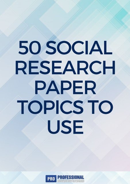 50 Social Research Paper Topics