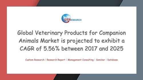 Global Veterinary Products for Companion Animals Market is projected to exhibit a CAGR of 5.56