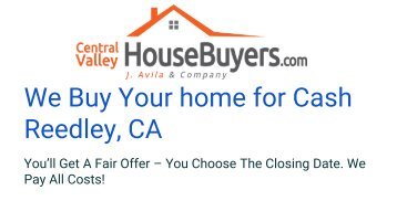 We Buy Your home for Cash Reedley, CA – Central Valley House Buyers