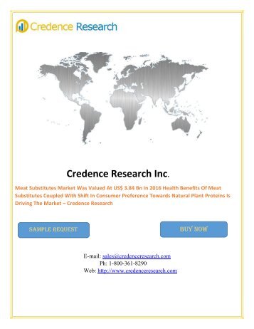 Meat Substitutes Market Was Valued At US$ 3.84 Bn In 2016 Health Benefits Of Meat Substitutes Coupled With Shift In Consumer Preference Towards Natural Plant Proteins Is Driving The Market – Credence Research