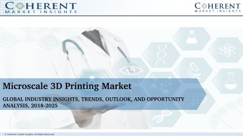 Microscale 3D Printing Market - Global Industry Insights, Trends, Outlook, and Opportunity Analysis, 2018–2026