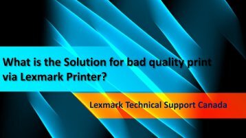 What is the Solution for bad quality print via Lexmark Printer