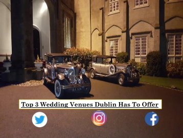 Top 3 Wedding Venues Dublin Has To Offer