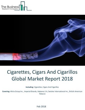 Cigarettes, Cigars And Cigarillos Global Market Report 2018