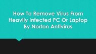 Remove Virus From Heavily Infected ComputerBy Norton Support