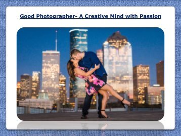 Photographer- A Creative Mind with Passion