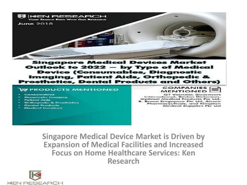 Medical Device Import Volume Singapore, Wound care Market Singapore, Opportunities Singapore Medical Device Industry, Medical Device Market Singapore : Ken Research