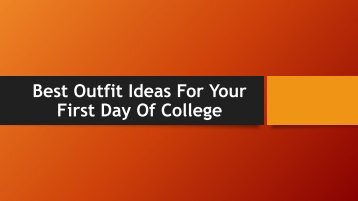 A Special Outfit Idea Guide For Your First Day Of College