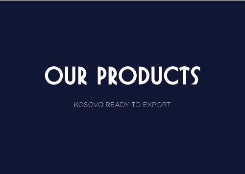Our Products - Kosovo Ready To Export