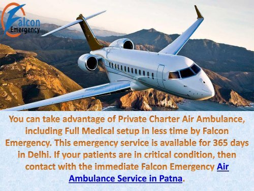 Avail Falcon Emergency Air Ambulance Service in Delhi with ICU Facility