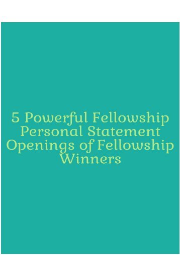 5 Powerful Fellowship Personal Statement Openings of Fellowship Winners