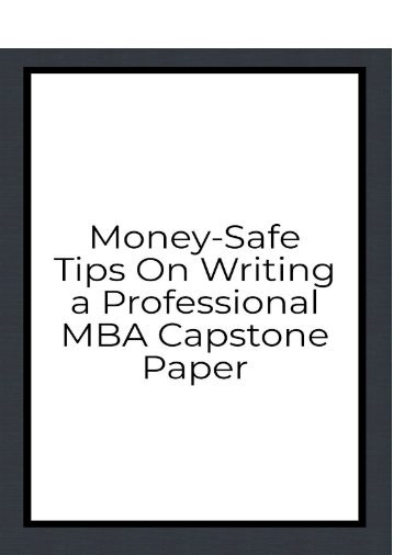 Money-Safe Tips On Writing a Professional MBA Capstone Paper