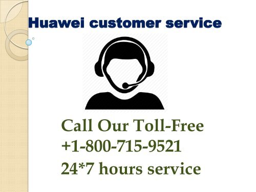 Know solution with huawei customer service +1-800-715-9521