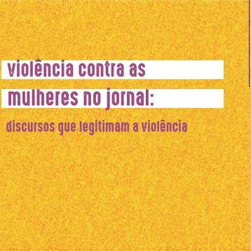 Violência contra as mulheres no jornal: discursos que legitimam a violência