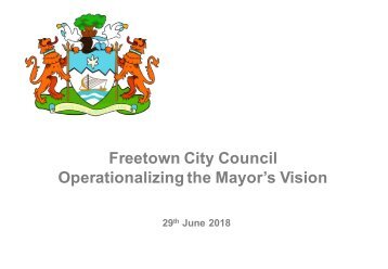 Freetown City Council - Realising the Mayor's Vision 29/6/18