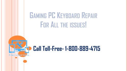 Gaming PC Keyboard Repair +1-800-889-4715 Toll-free