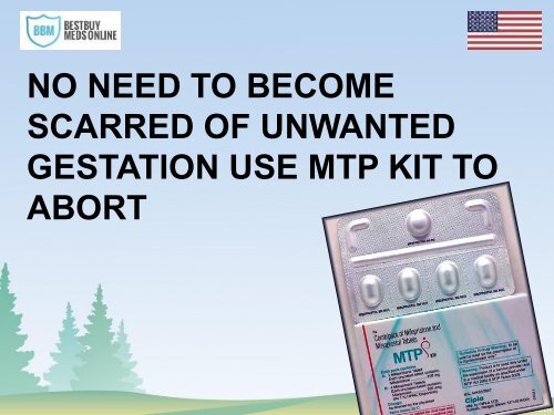 NO NEED TO BECOME SCARRED OF UNWANTED GESTATION USE MTP KIT TO ABORT