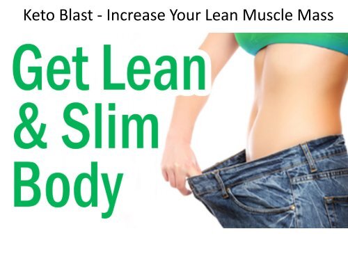 Keto Blast - Increase Your Lean Muscle Mass.output