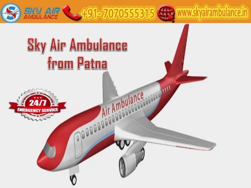 Receive Air Ambulance from Patna at Any-time by Sky Air Ambulance