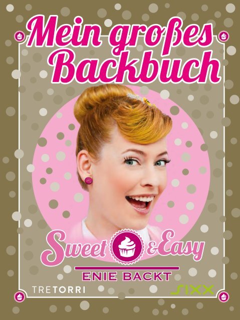 Sweet & Easy - Enie backt - Mein großes Backbuch